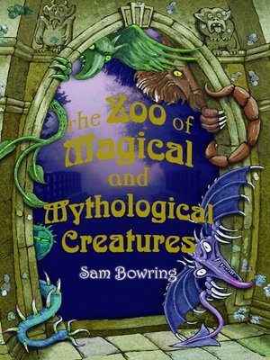 cover image of The Zoo of Magical and Mythological Creatures